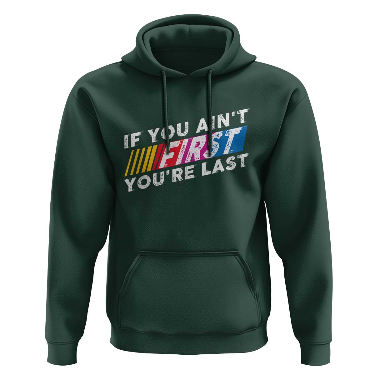 Funny Racing Hoodie If You Are Not First You Are Last - Wonder Print Shop