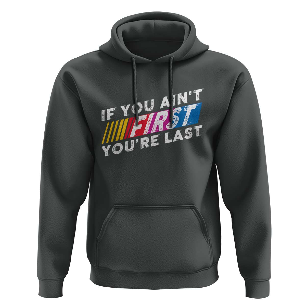 Funny Racing Hoodie If You Are Not First You Are Last - Wonder Print Shop