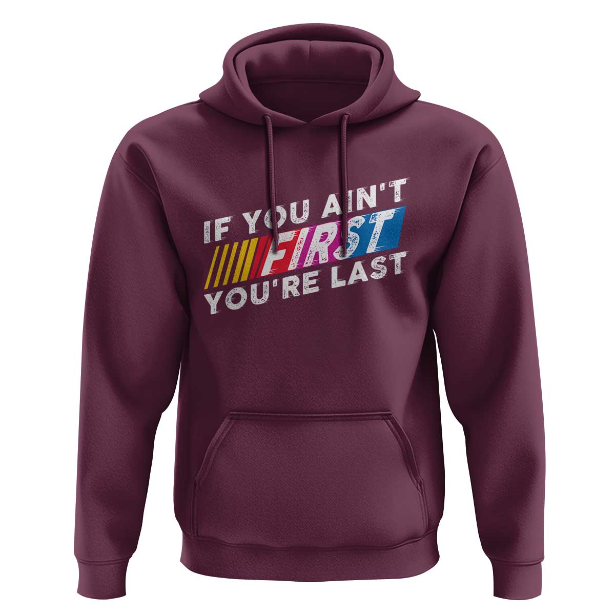 Funny Racing Hoodie If You Are Not First You Are Last - Wonder Print Shop