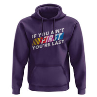 Funny Racing Hoodie If You Are Not First You Are Last - Wonder Print Shop