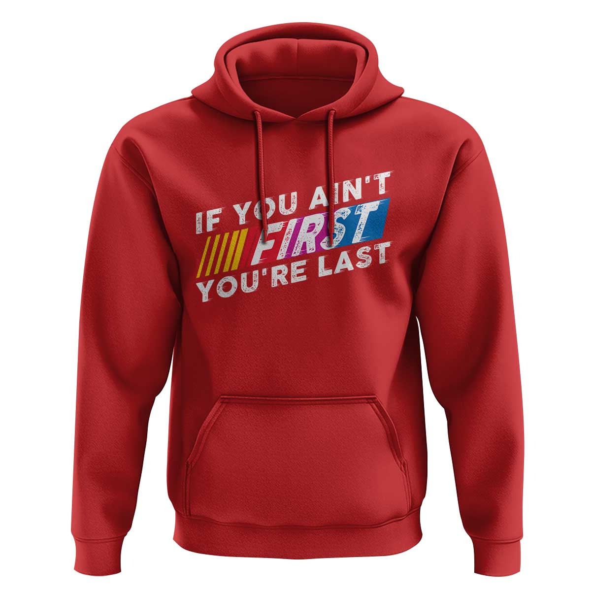Funny Racing Hoodie If You Are Not First You Are Last - Wonder Print Shop