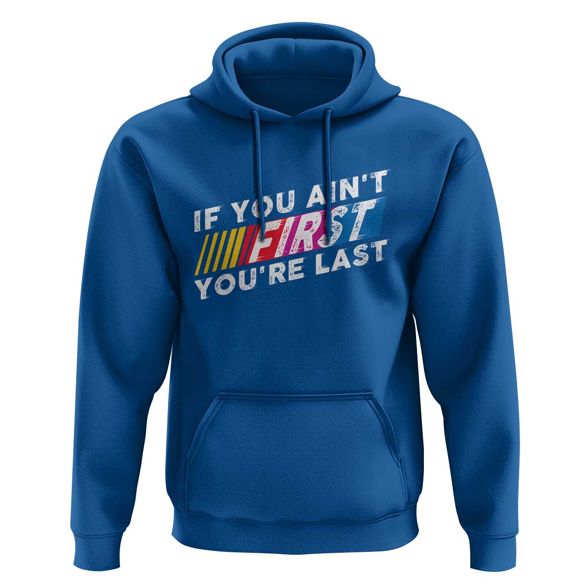 Funny Racing Hoodie If You Are Not First You Are Last - Wonder Print Shop