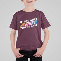 Funny Racing T Shirt For Kid If You Are Not First You Are Last - Wonder Print Shop