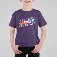 Funny Racing T Shirt For Kid If You Are Not First You Are Last - Wonder Print Shop