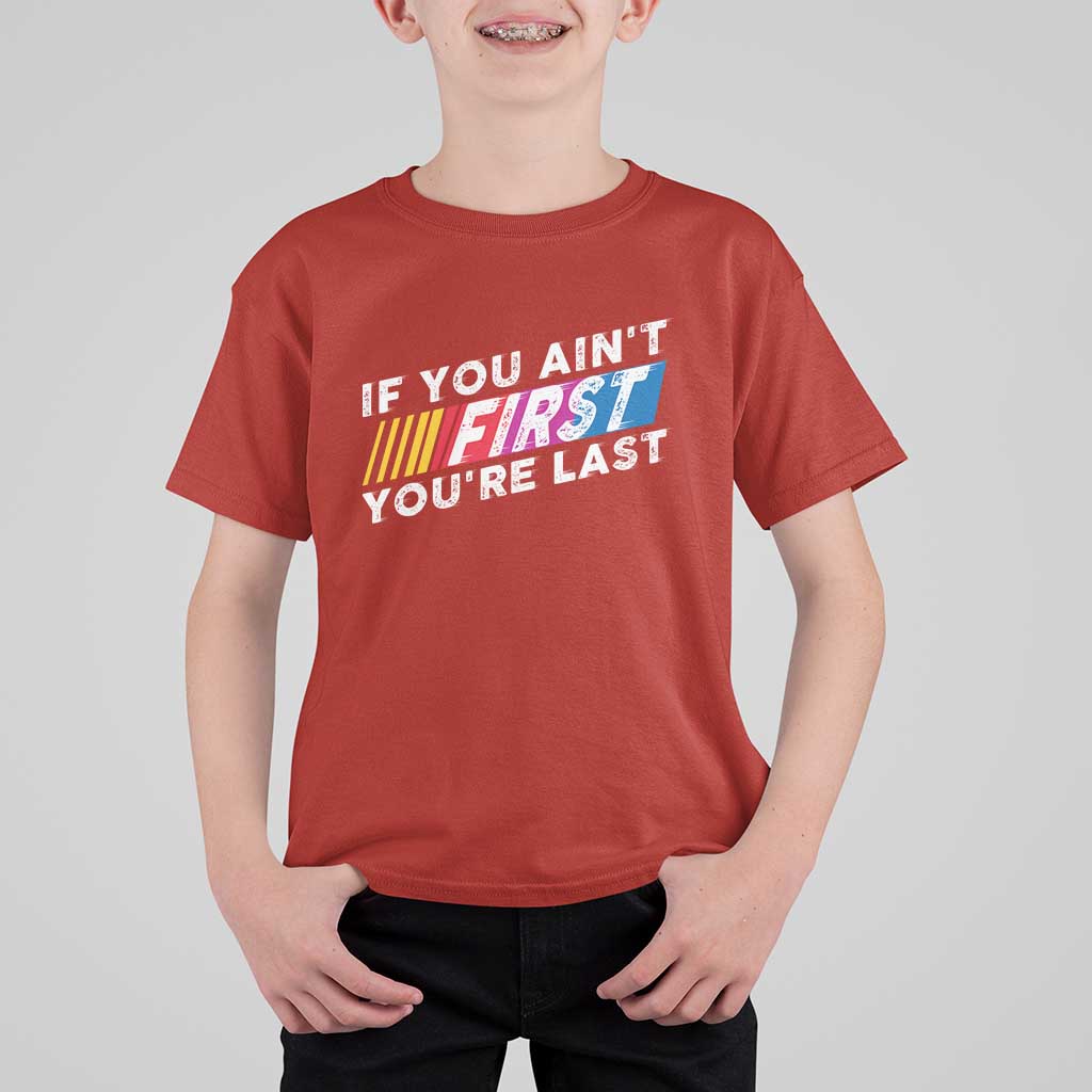 Funny Racing T Shirt For Kid If You Are Not First You Are Last - Wonder Print Shop