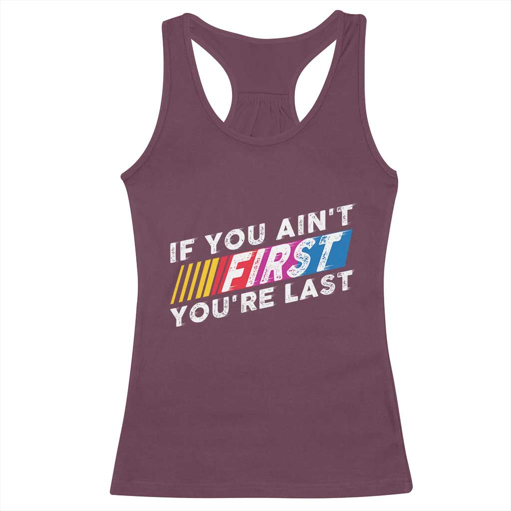 Funny Racing Racerback Tank Top If You Are Not First You Are Last - Wonder Print Shop