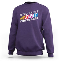 Funny Racing Sweatshirt If You Are Not First You Are Last - Wonder Print Shop