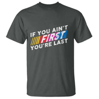 Funny Racing T Shirt If You Are Not First You Are Last - Wonder Print Shop