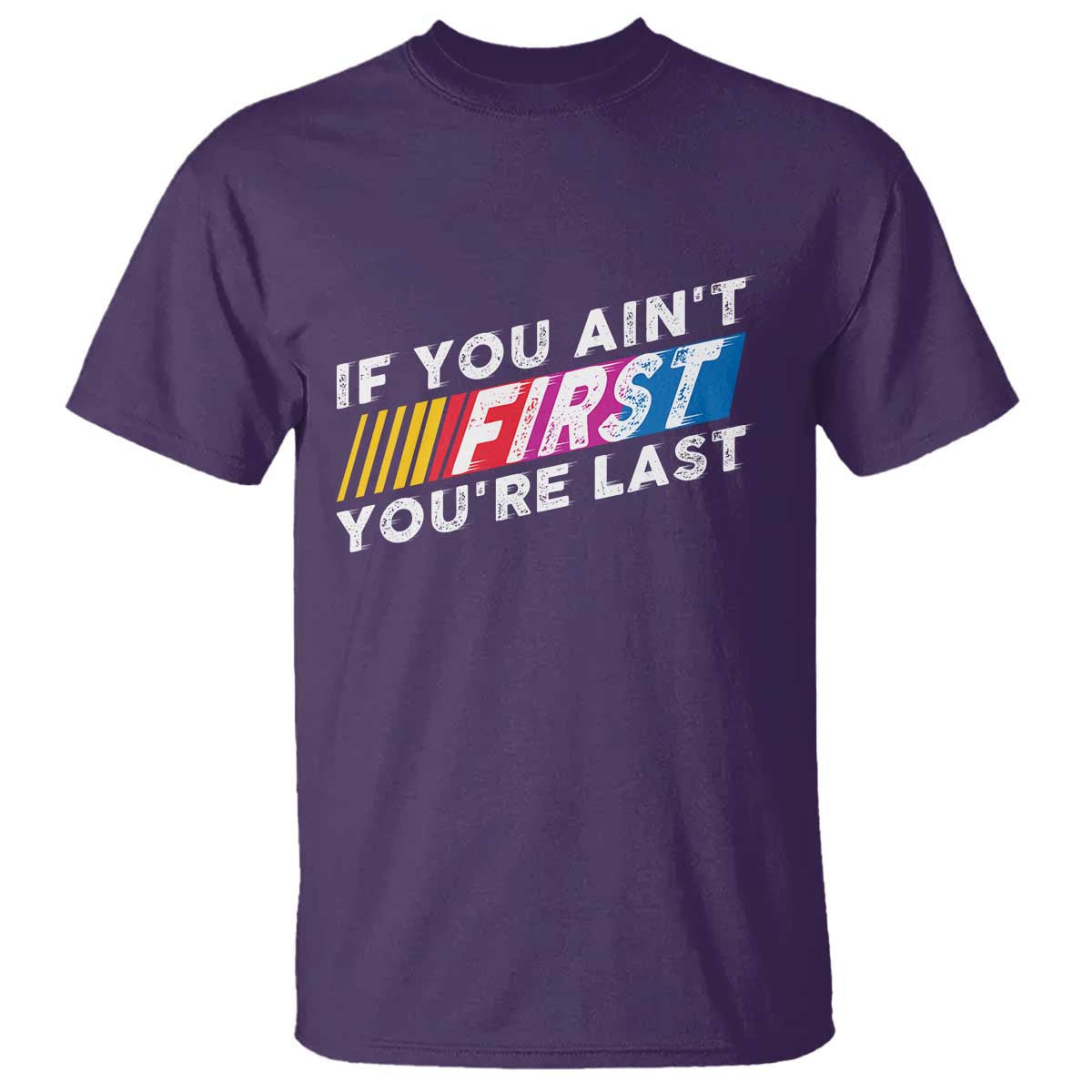 Funny Racing T Shirt If You Are Not First You Are Last - Wonder Print Shop