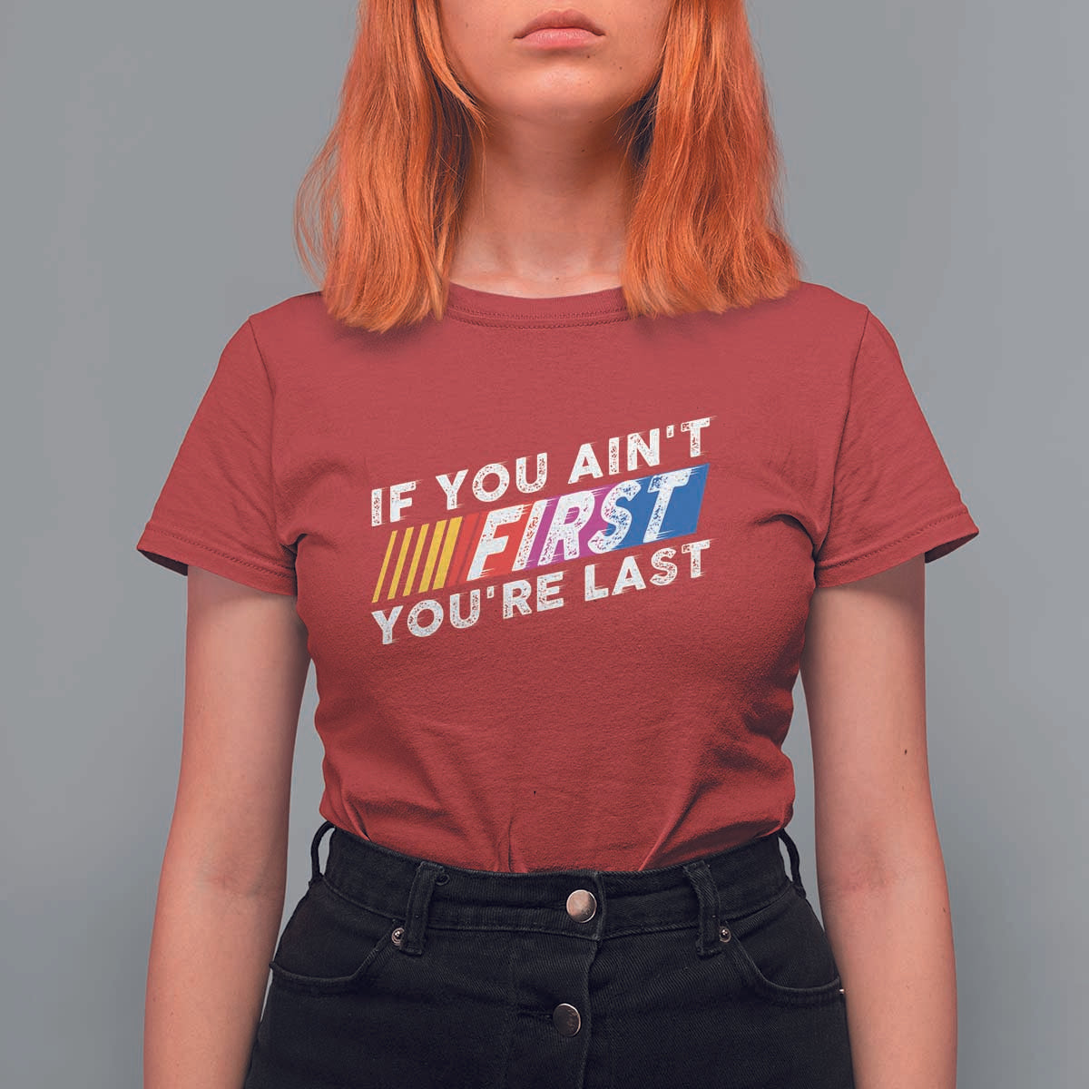 Funny Racing T Shirt For Women If You Are Not First You Are Last - Wonder Print Shop