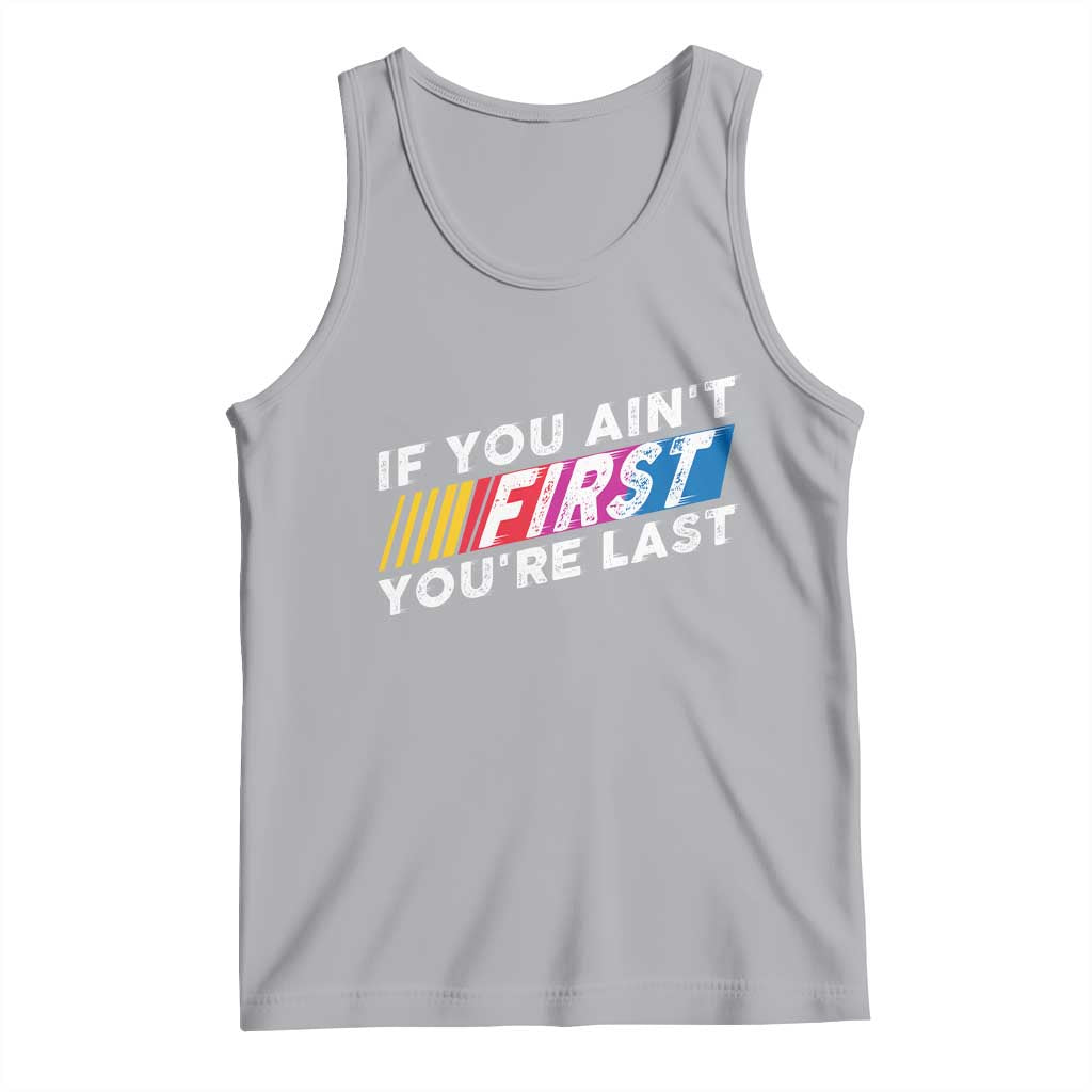 Funny Racing Tank Top If You Are Not First You Are Last - Wonder Print Shop