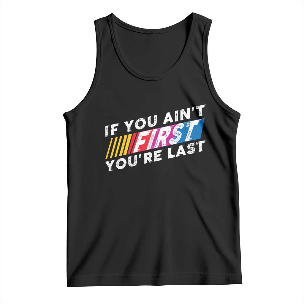 Funny Racing Tank Top If You Are Not First You Are Last - Wonder Print Shop