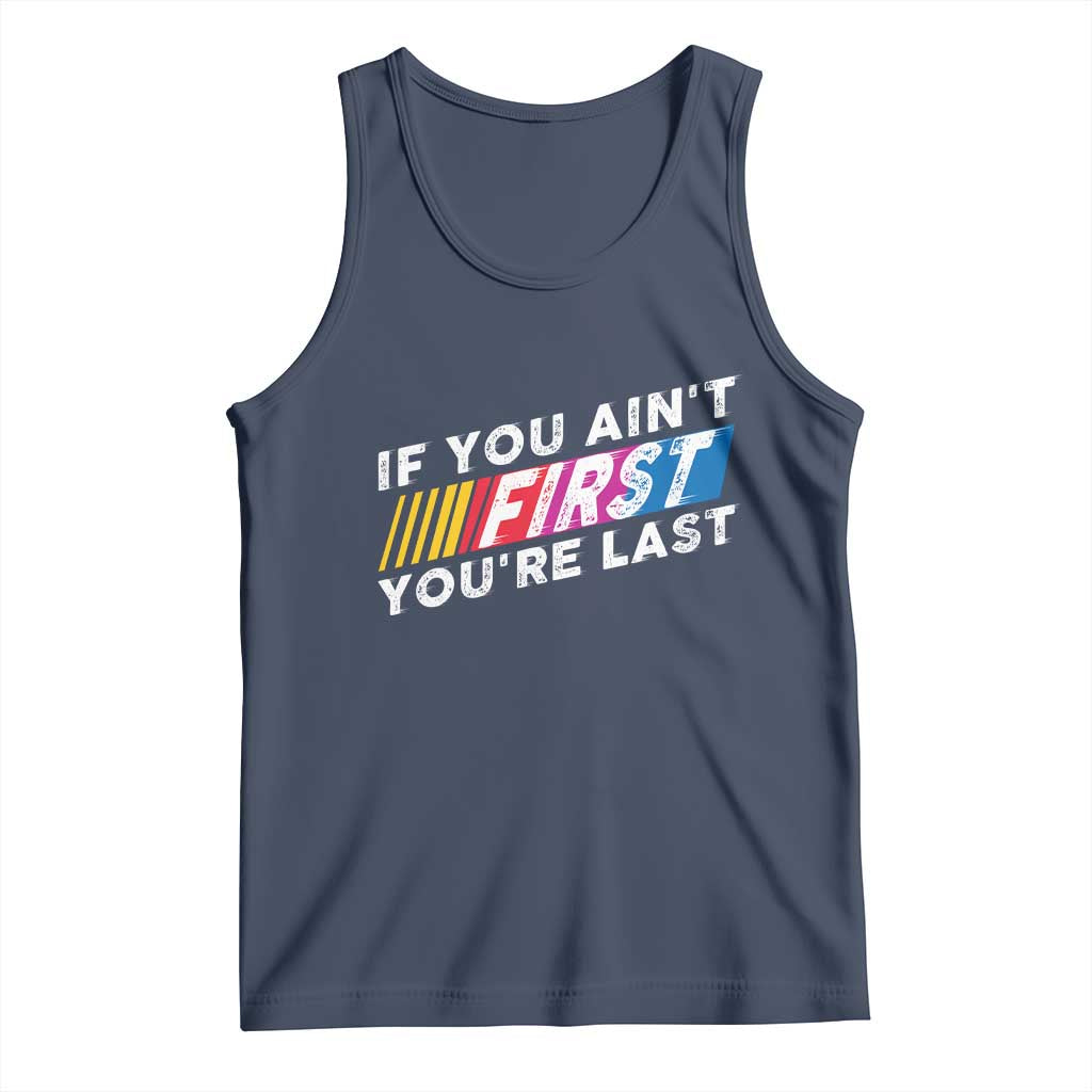 Funny Racing Tank Top If You Are Not First You Are Last - Wonder Print Shop