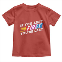 Funny Racing Toddler T Shirt If You Are Not First You Are Last - Wonder Print Shop