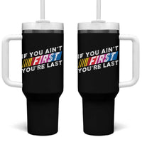 Funny Racing Tumbler With Handle If You Are Not First You Are Last
