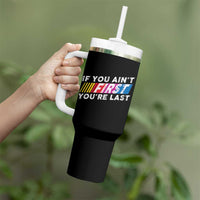 Funny Racing Tumbler With Handle If You Are Not First You Are Last
