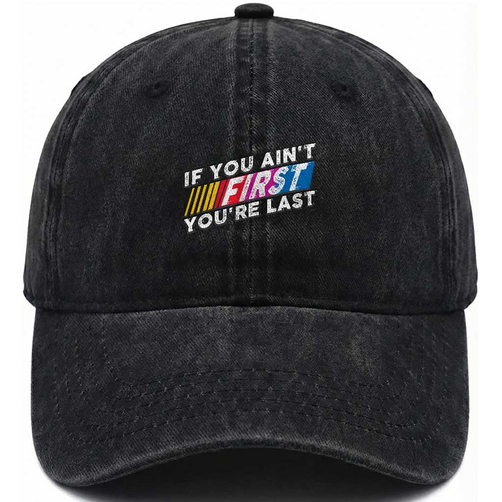 Funny Racing Washed Cotton Baseball Cap If You Are Not First You Are Last