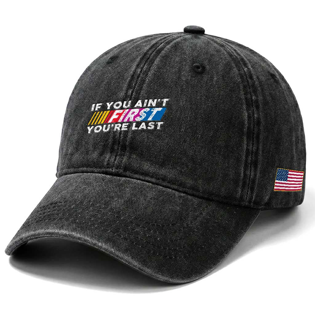 Funny Racing Washed Cotton Baseball Cap If You Are Not First You Are Last