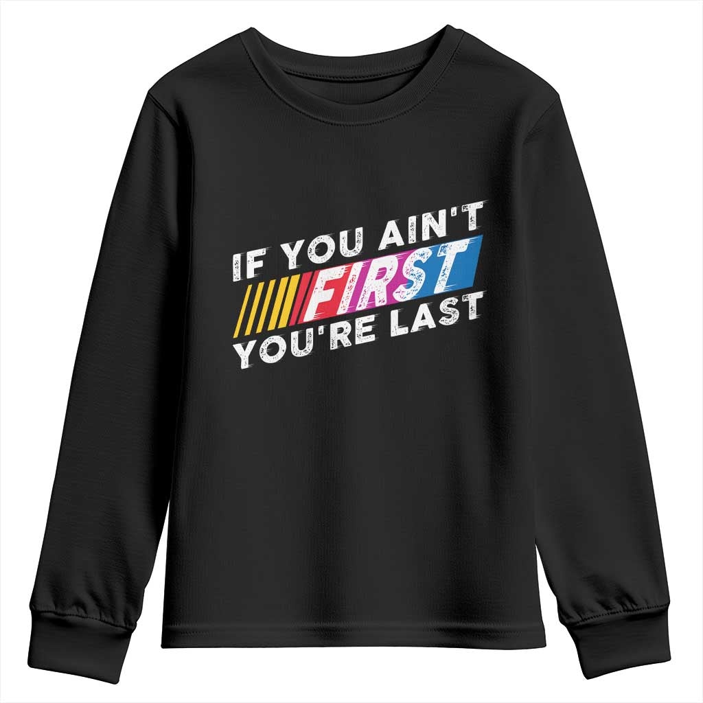 Funny Racing Youth Sweatshirt If You Are Not First You Are Last - Wonder Print Shop