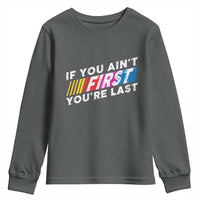 Funny Racing Youth Sweatshirt If You Are Not First You Are Last - Wonder Print Shop