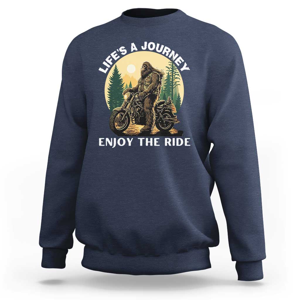 Motorcycle Bigfoot Sasquatch Sweatshirt Life Is A Journey Enjoy The Ride - Wonder Print Shop