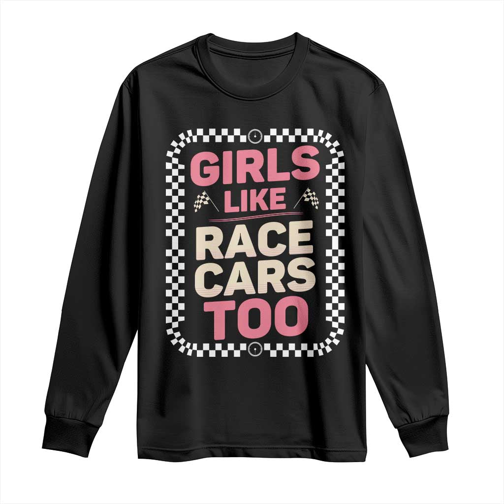 Racing Girl Long Sleeve Shirt Girls Like Race Cars Too - Wonder Print Shop