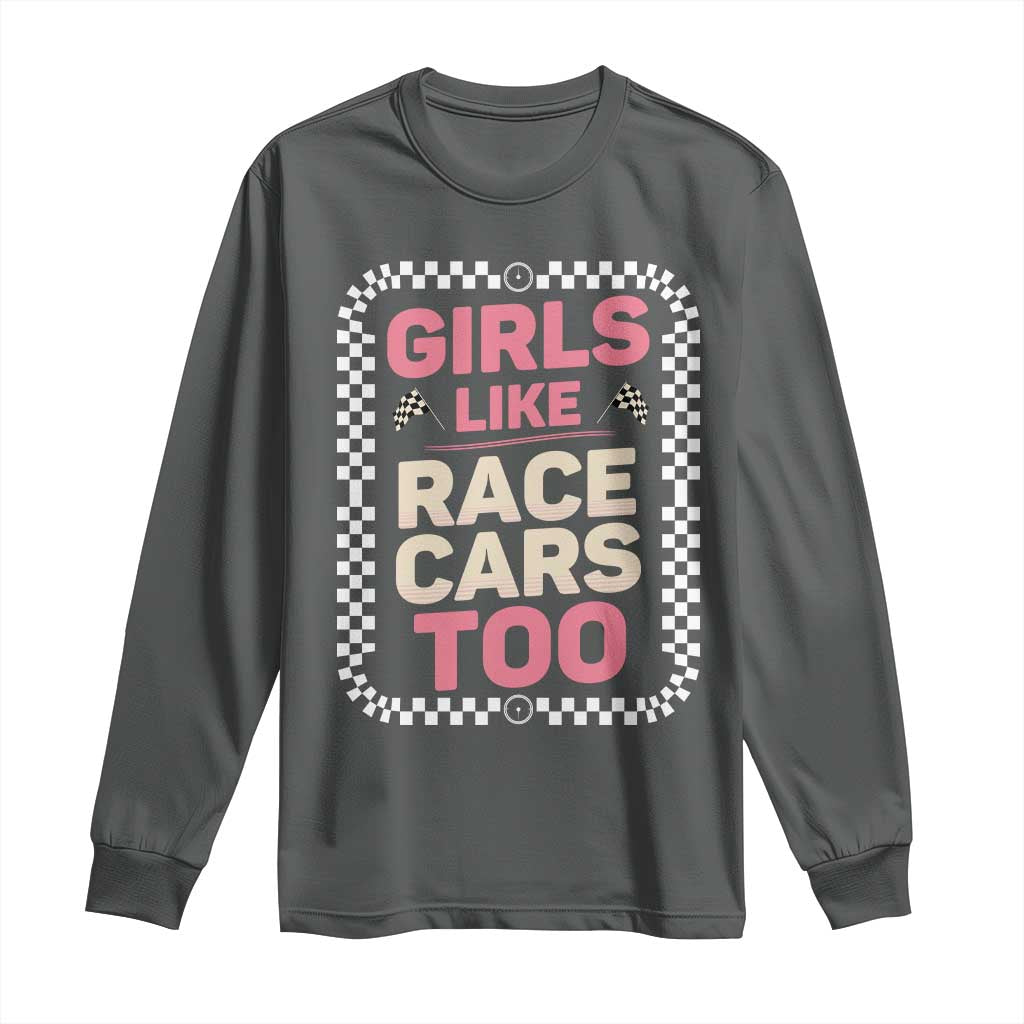 Racing Girl Long Sleeve Shirt Girls Like Race Cars Too - Wonder Print Shop