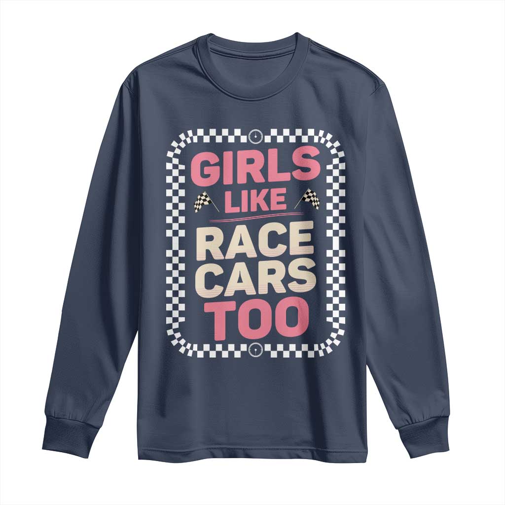 Racing Girl Long Sleeve Shirt Girls Like Race Cars Too - Wonder Print Shop
