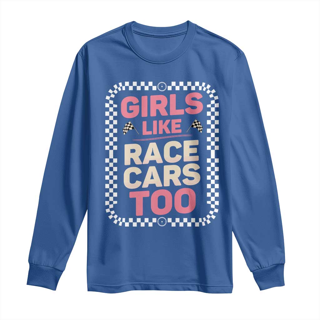 Racing Girl Long Sleeve Shirt Girls Like Race Cars Too - Wonder Print Shop