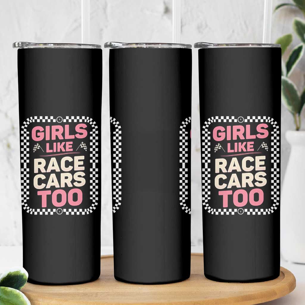 Racing Girl Skinny Tumbler Girls Like Race Cars Too