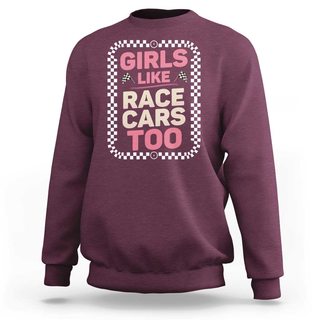 Racing Girl Sweatshirt Girls Like Race Cars Too - Wonder Print Shop