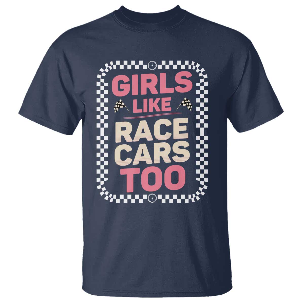 Racing Girl T Shirt Girls Like Race Cars Too - Wonder Print Shop