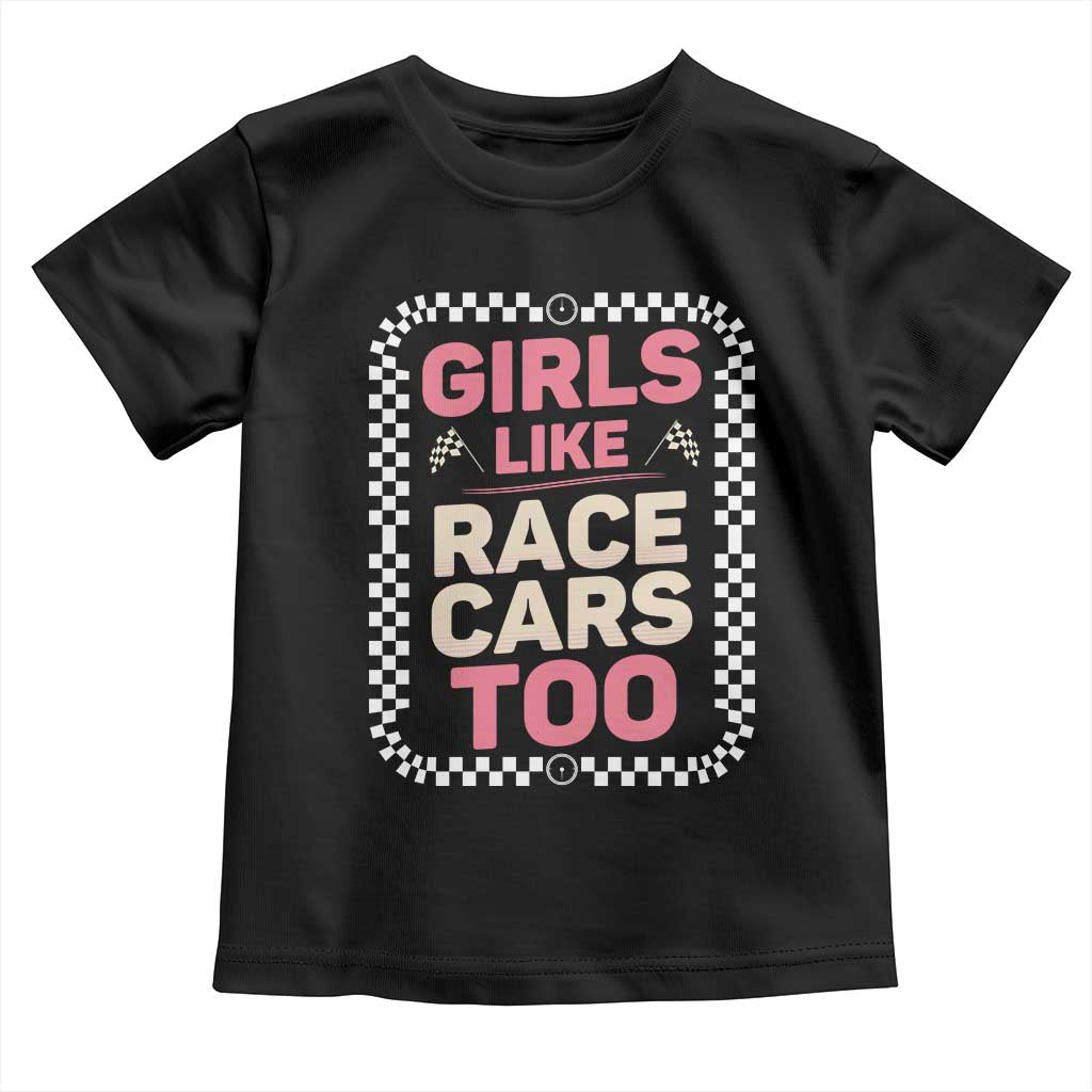 Racing Girl Toddler T Shirt Girls Like Race Cars Too - Wonder Print Shop
