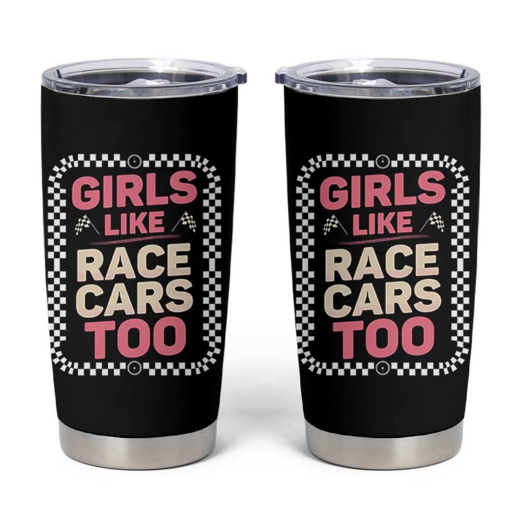 Racing Girl Tumbler Cup Girls Like Race Cars Too