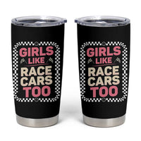 Racing Girl Tumbler Cup Girls Like Race Cars Too