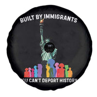Immigrant Rights Spare Tire Cover Built by Immigrants You Can Not Deport History - Wonder Print Shop