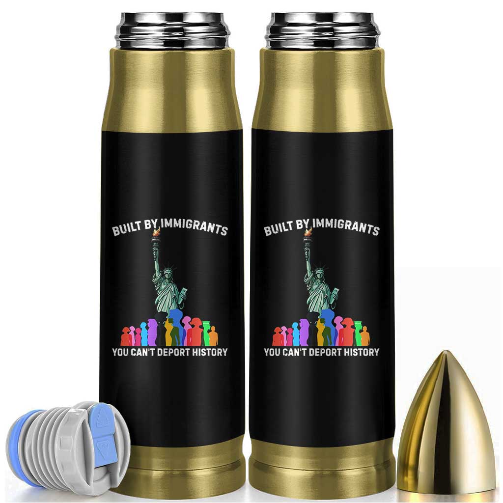 Immigrant Rights Bullet Tumbler Built by Immigrants You Can Not Deport History - Wonder Print Shop
