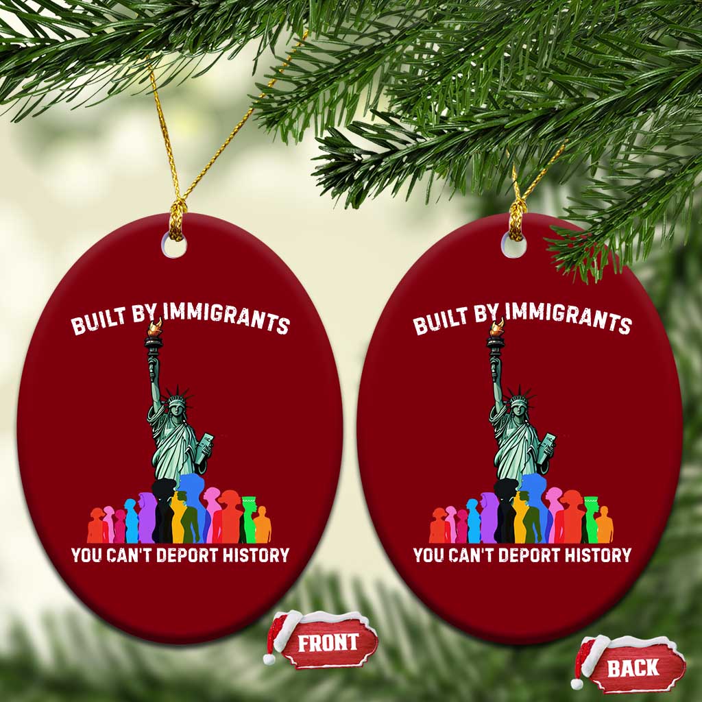 Immigrant Rights Ceramic Ornament Built by Immigrants You Can Not Deport History - Wonder Print Shop