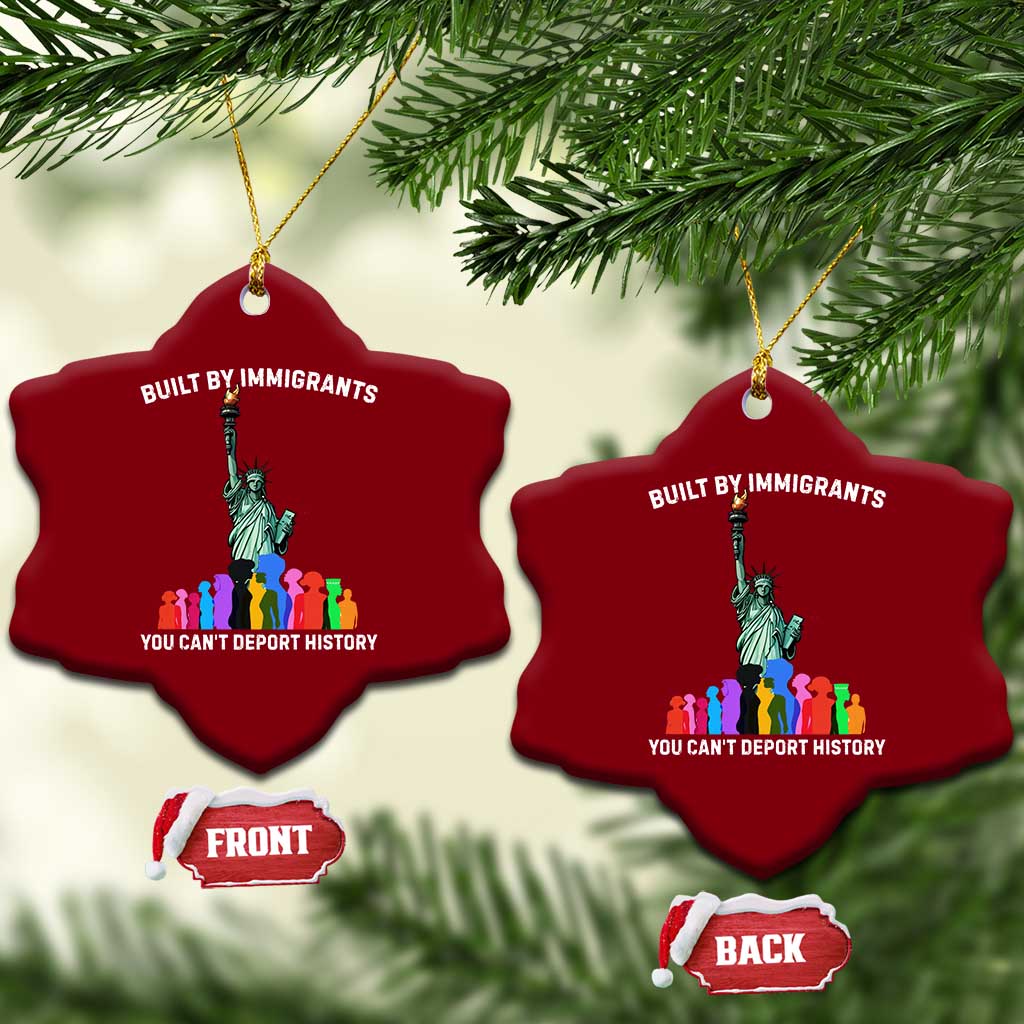 Immigrant Rights Ceramic Ornament Built by Immigrants You Can Not Deport History - Wonder Print Shop