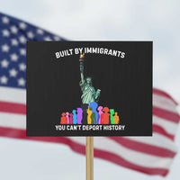 Immigrant Rights Protest Sign Built by Immigrants You Can Not Deport History - Wonder Print Shop