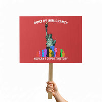 Immigrant Rights Protest Sign Built by Immigrants You Can Not Deport History - Wonder Print Shop