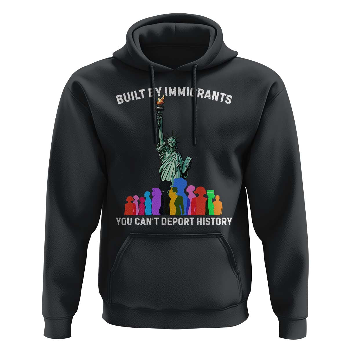 Immigrant Rights Hoodie Built by Immigrants You Can Not Deport History - Wonder Print Shop