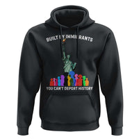 Immigrant Rights Hoodie Built by Immigrants You Can Not Deport History - Wonder Print Shop
