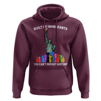 Immigrant Rights Hoodie Built by Immigrants You Can Not Deport History - Wonder Print Shop