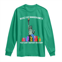 Immigrant Rights Long Sleeve Shirt Built by Immigrants You Can Not Deport History - Wonder Print Shop
