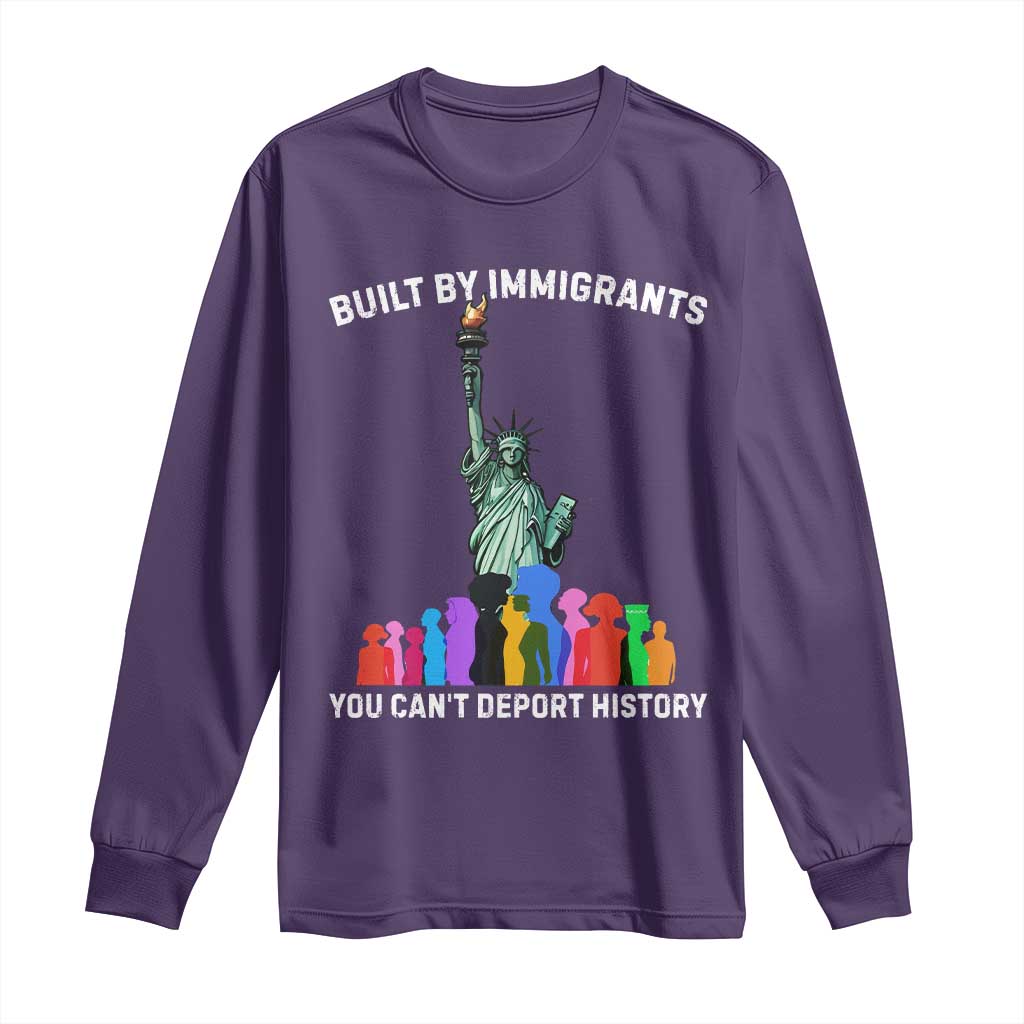 Immigrant Rights Long Sleeve Shirt Built by Immigrants You Can Not Deport History - Wonder Print Shop