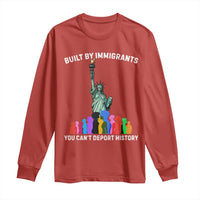 Immigrant Rights Long Sleeve Shirt Built by Immigrants You Can Not Deport History - Wonder Print Shop