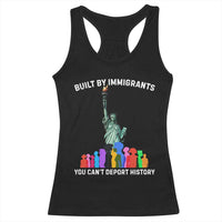Immigrant Rights Racerback Tank Top Built by Immigrants You Can Not Deport History - Wonder Print Shop