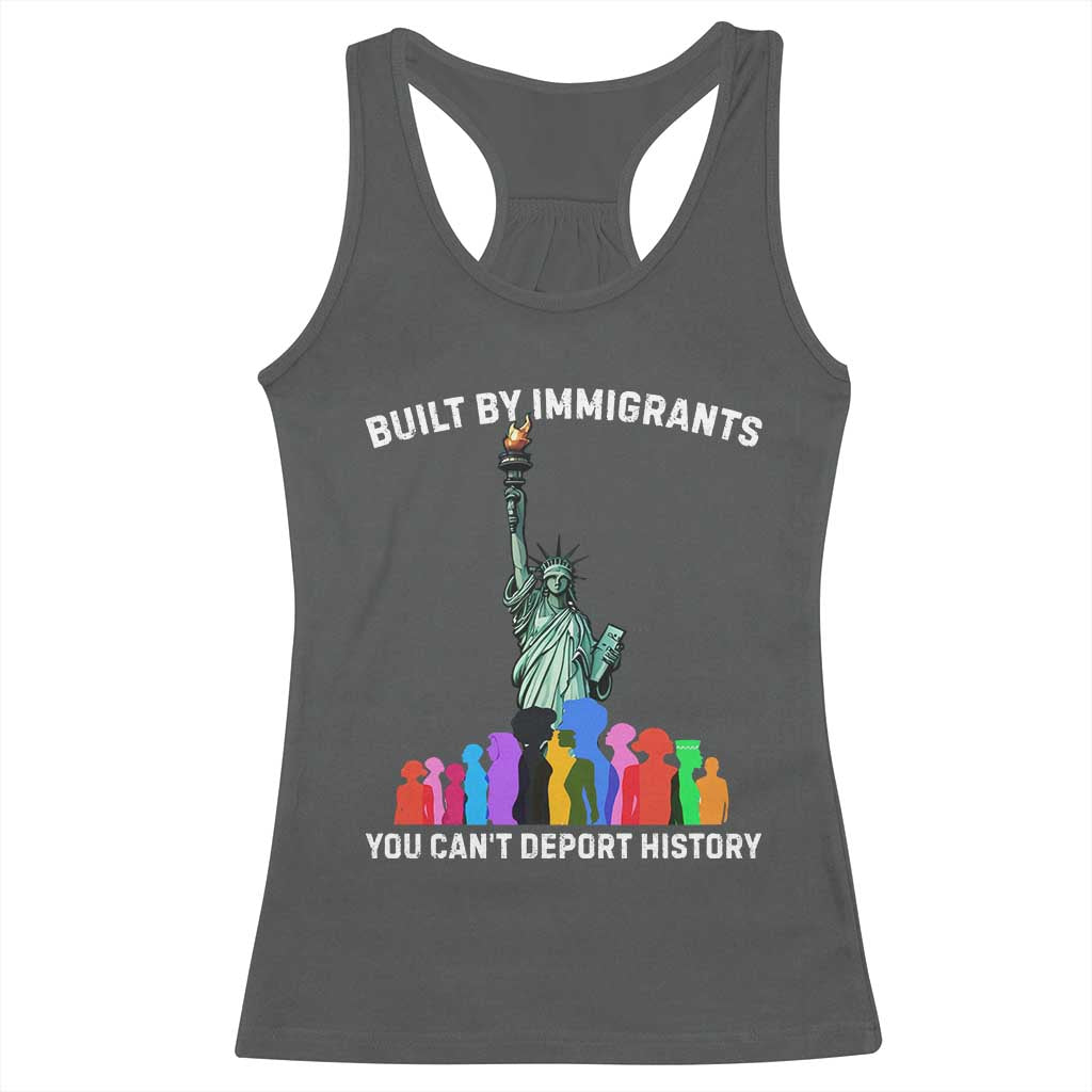 Immigrant Rights Racerback Tank Top Built by Immigrants You Can Not Deport History - Wonder Print Shop