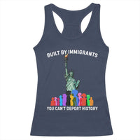 Immigrant Rights Racerback Tank Top Built by Immigrants You Can Not Deport History - Wonder Print Shop